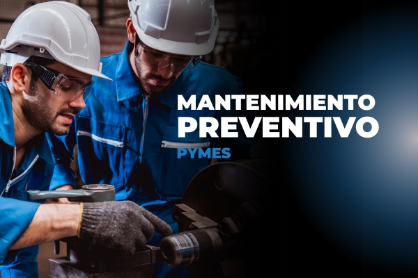 Cómo implementar el mantenimiento preventivo en Pymes