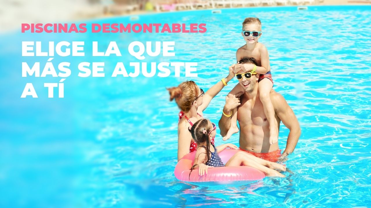 Piscinas desmontables | guía completa para disfrutar del verano en casa